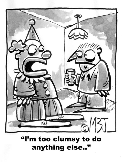 'I'm too clumsy to do anything else..'