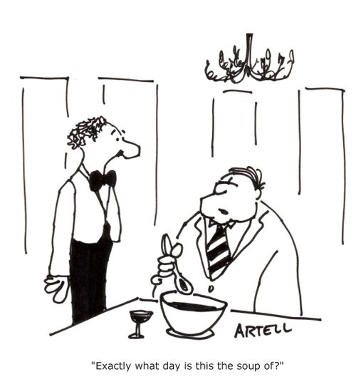 'Exactly what day is this the soup of?' 