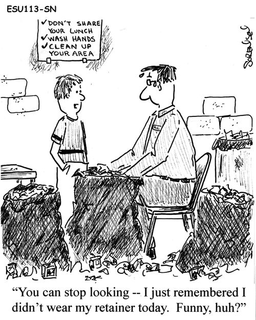 'You can stop looking-I just remembered I didn't wear my retainer today. Funny, huh?'