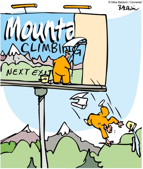 Mountain climbing, next exit...(Man posting sign falls).