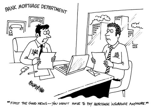 'First the good news - you won't have to pay mortgage insurance anymore.'