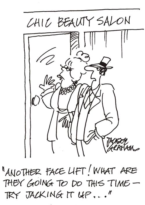 "Another face lift!  What are they going to do this time - try jacking it up..."