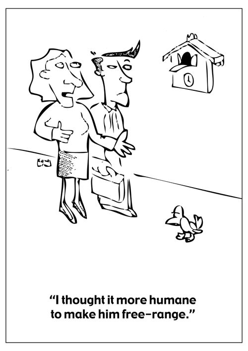 "I thought it more humane to make him free-range."