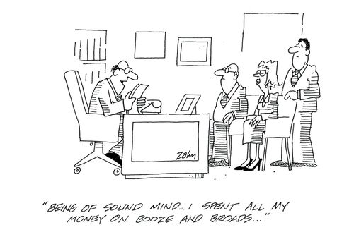 'Being of sound mind...I spent all my money on booze and broads.'