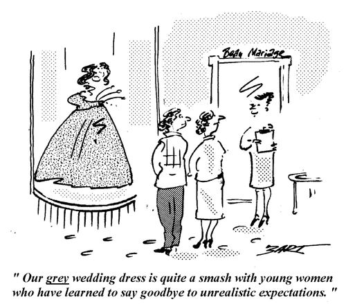 "Our grey wedding dress is quite a smash with young women who have learned to say goodbye to unrealistic expectations."