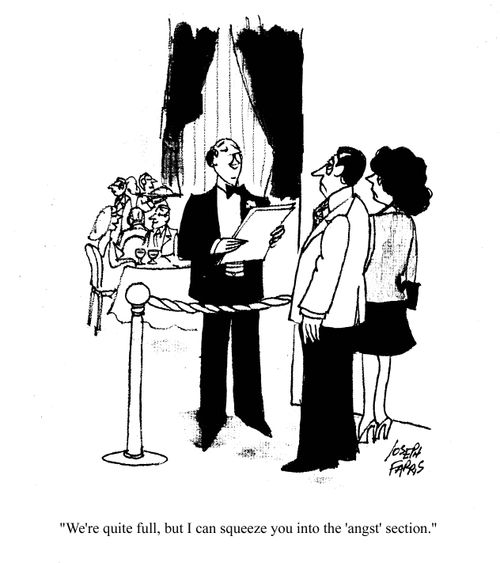 'We're quite full, but I can squeeze you into the angst section.'