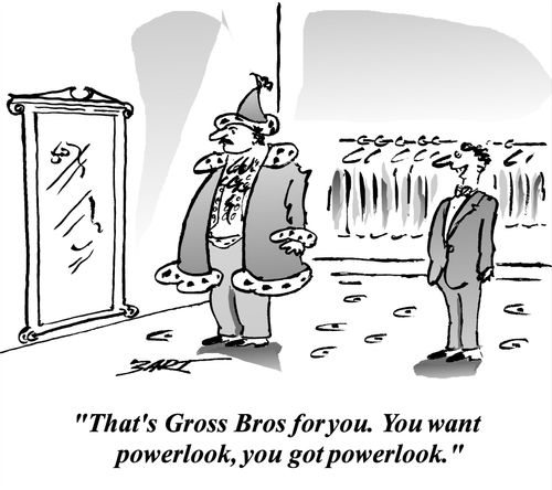 "That's Gross Bros for you. You want powerlook, you got powerlook."
