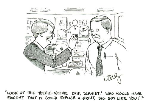 'Look at this teenie-weenie chip, Schmidt! Who would have thought that it could replace a great big guy like you!'