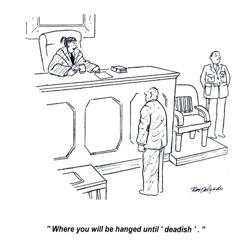 'Where you will be hanged until 'deadish'.'