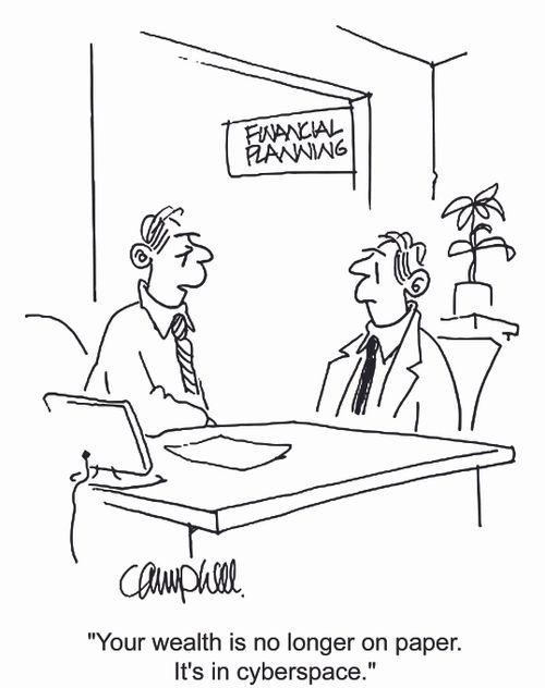 'Your wealth is no longer on paper. It's in cyberspace.'