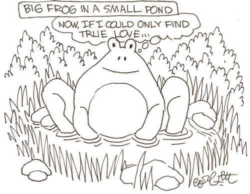 Big frog in a small pond: 'Now if I could only find true love...'
