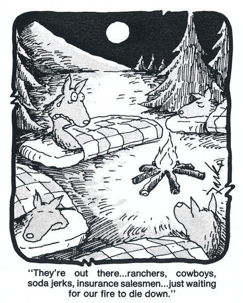 'They're out there...ranchers, cowboys soda jerks, insurance salesmen...just waiting for our fire to die down.'