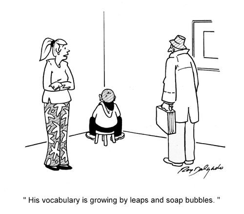 'His vocabulary is growing by leaps and soap bubbles.'
