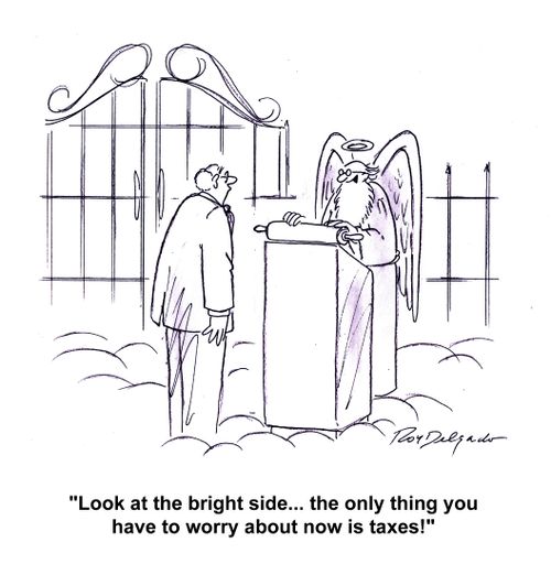'Look at the bright side... the only thing you have to worry about now is taxes!'