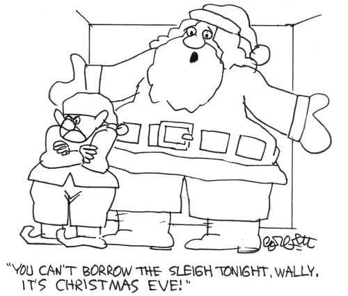 'You can't borrow the sleigh tonight- it's Christmas Eve!'