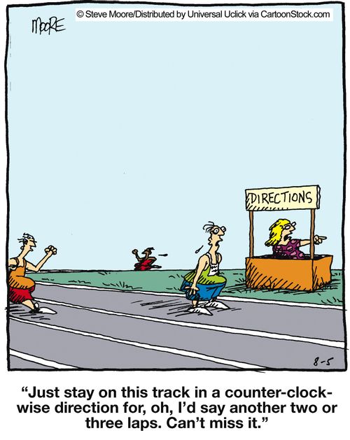 'Just stay on this track in a counter-clock-wise direction for, oh, I'd say another two or three laps. Can't miss it.'