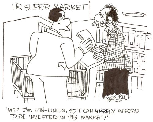 'Me? I'm non-union, so I can bearly afford to be invested in this market.'