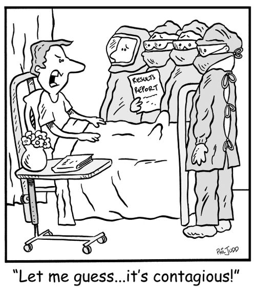 'Let me guess...it's contagious!'