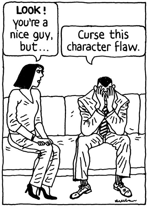 'LOOK! You're a nice guy, but...' 'Curse this character flaw.'