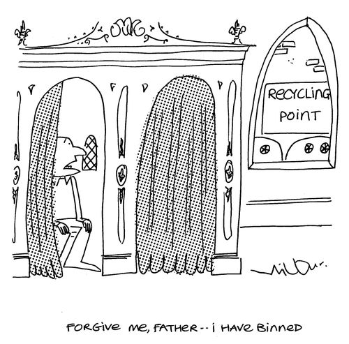 'Forgive me Father . . .I have Binned.'