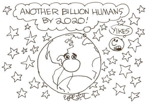 'Another billion humans by 2020!'  'YIKES!'