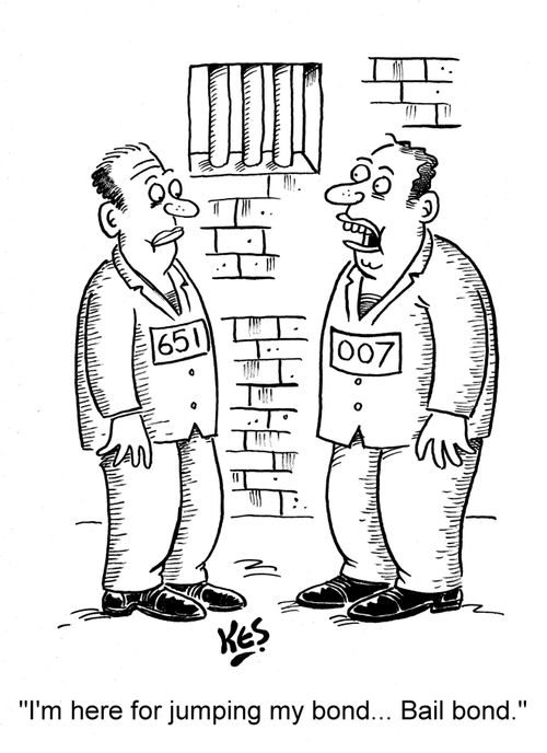 'I'm here for jumping my bond... Bail bond.'