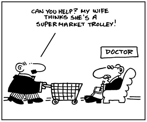 'Can you help? My wife thinks she's a supermarket trolley.'