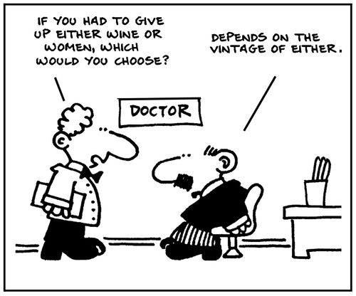 'If you had to give up either wine or women, which would you choose?'