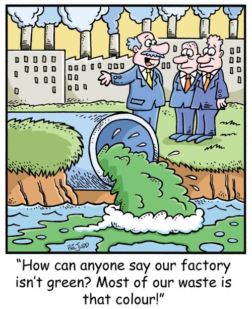 'How can anyone say our factory isn't green? Most of our waste is that colour!'