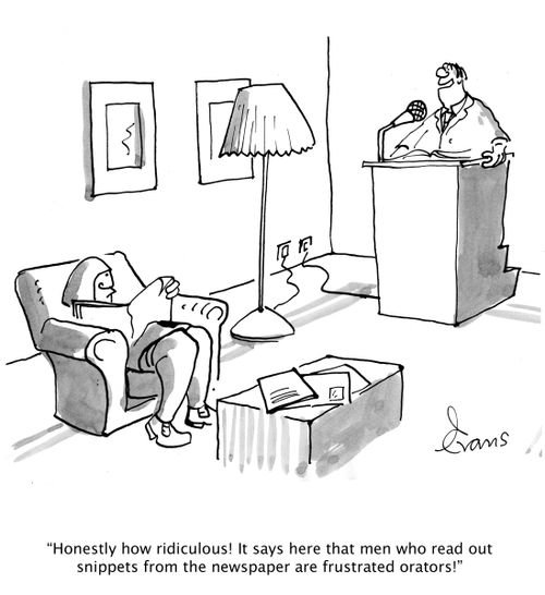 'Honestly how ridiculous! It says here that men who read out snippets from the newspaper are frustrated orators!'