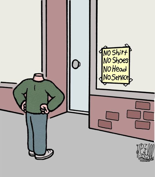 'No Shirt, No Shoes, No Head, No Service.'