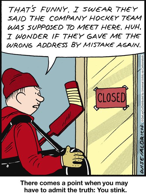 There comes a point when you may have to admit the truth: you stink.