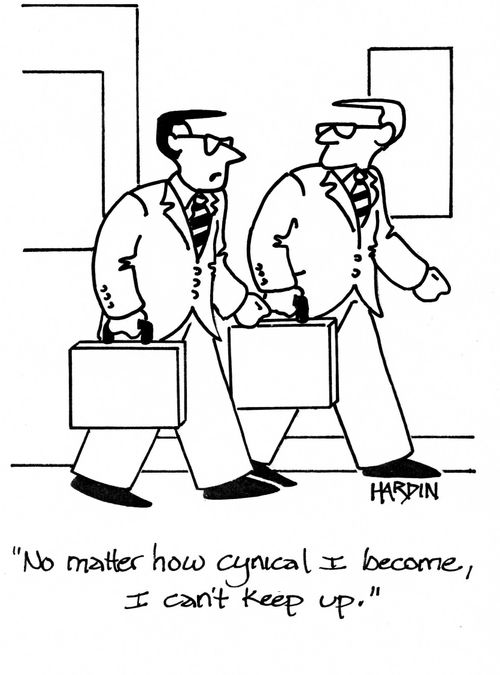 'No matter how cynical I become, I can't keep up.'