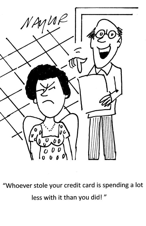 'Whoever stole your credit card is spending a lot less with it than you did!'