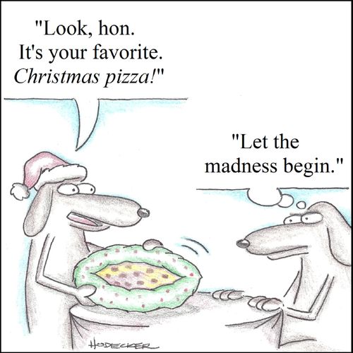 'Look, hon. It's your favorite. Christmas pizza!'