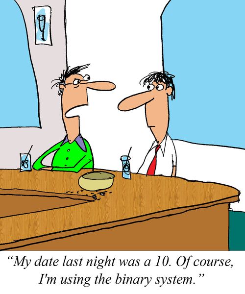 'My date last night was a 10. Of course, I'm using the binary system.'