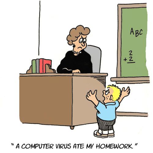 'A computer virus ate my homework.'