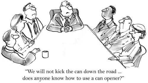'We will not kick the can down the road... Does anyone know how to use a can opener?'