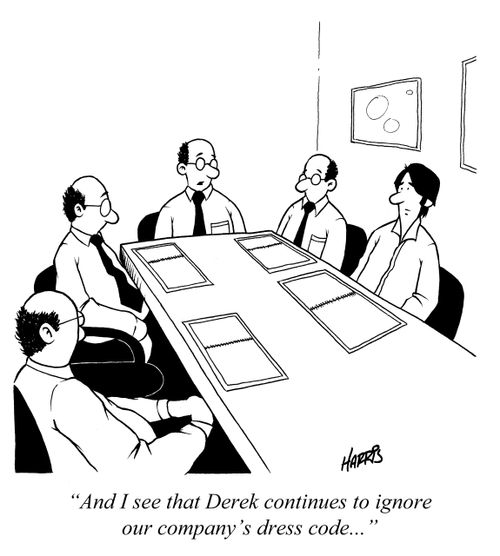 'And I see that Derek continues to ignore our company's dress code...'