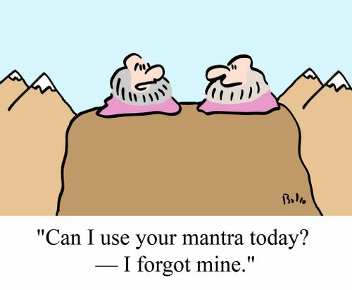 'Can I use your mantra today? - I forgot mine.'