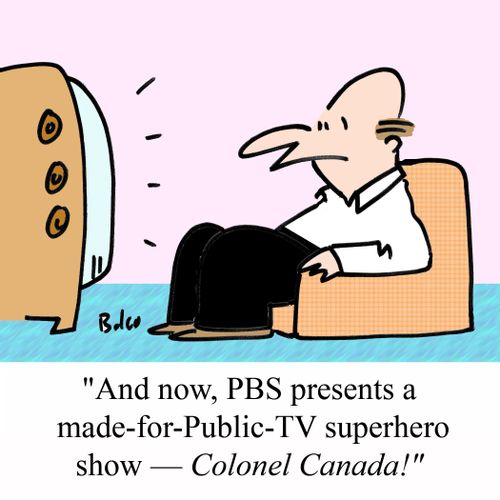 'And now, PBS presents a made-for-Public-TV superhero show - Colonel Canada!'