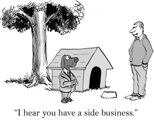 'I hear you have a side business.'