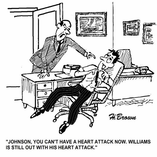 'Johnson, you can't have a heart attack now. Williams is still out with his heart attack.'