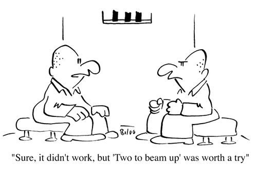 'Sure, it didn't work, but 'two to beam up' was worth a try'