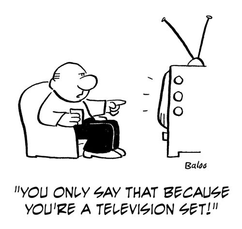'You only say that because you're a television set!'