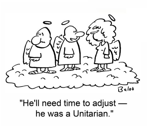 'He'll need time to adjust -- he was a Unitarian.'