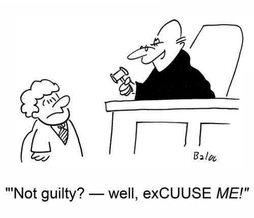 Not guilty? -well, exCUUSE ME!