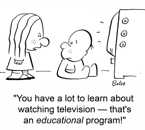 'You have a lot to learn about watching television -- that's an educational program!'