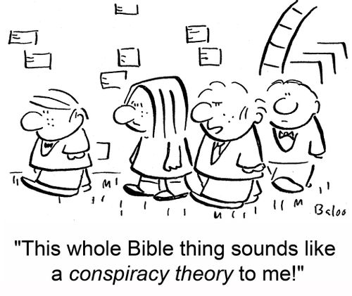 'This whole Bible thing sounds like a conspiracy theory to me!'