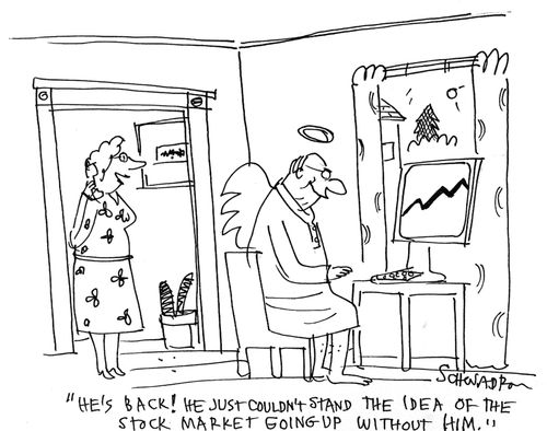 'He's back! He just couldn't stand the idea of the stock market going up without him.'